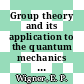 Group theory and its application to the quantum mechanics of atomic spectra.