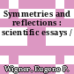 Symmetries and reflections : scientific essays /