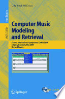 Computer Music Modeling and Retrieval (vol. # 3310) [E-Book] / Second International Symposium, CMMR 2004, Esbjerg, Denmark, May 26-29, 2004, Revised Papers