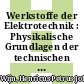 Werkstoffe der Elektrotechnik : Physikalische Grundlagen der technischen Anwendungen /