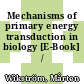 Mechanisms of primary energy transduction in biology [E-Book] /