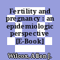 Fertility and pregnancy : an epidemiologic perspective [E-Book] /