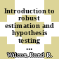Introduction to robust estimation and hypothesis testing / [E-Book]