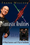 Fantastic realities : 49 mind journeys and a trip to Stockholm /