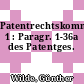 Patentrechtskommentar. 1 : Paragr. 1-36a des Patentges.