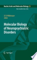Molecular Biology of Neuropsychiatric Disorders [E-Book] /