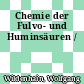Chemie der Fulvo- und Huminsäuren /