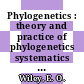 Phylogenetics : theory and practice of phylogenetics systematics [E-Book] /