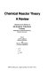 Chemical reactor theory : a review : dedicated to the memory of Richard H. Wilhelm ... /