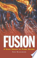 Fusion : a voyage through the plasma universe /