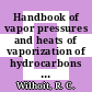 Handbook of vapor pressures and heats of vaporization of hydrocarbons and related compounds.