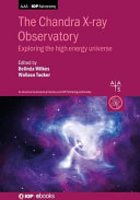 The Chandra X-ray Observatory : exploring the high energy universe [E-Book] /