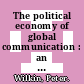 The political economy of global communication : an introduction [E-Book] /