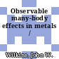 Observable many-body effects in metals /