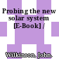 Probing the new solar system [E-Book] /