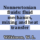 Nonnewtonian fluids: fluid mechanics, mixing and heat transfer /