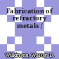 Fabrication of refractory metals /