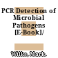 PCR Detection of Microbial Pathogens [E-Book]/