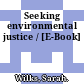 Seeking environmental justice / [E-Book]