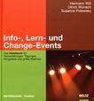 Info-, Lern- und Change-Events : das Ideenbuch für Veranstaltungen: Tagungen, Kongresse und große Meetings /
