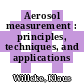 Aerosol measurement : principles, techniques, and applications /