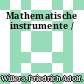 Mathematische instrumente /