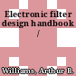 Electronic filter design handbook /