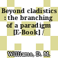 Beyond cladistics : the branching of a paradigm [E-Book] /