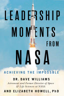Leadership Moments from NASA : Achieving the Impossible [E-Book]