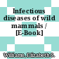 Infectious diseases of wild mammals / [E-Book]