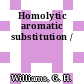 Homolytic aromatic substitution /