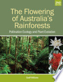 The Flowering of Australia's Rainforests : Pollination Ecology and Plant Evolution [E-Book]
