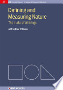 Defining and measuring nature : the make of all things [E-Book] /