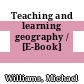 Teaching and learning geography / [E-Book]