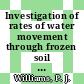 Investigation of rates of water movement through frozen soil : Final report.