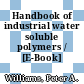 Handbook of industrial water soluble polymers / [E-Book]