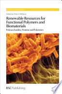 Renewable resources for functional polymers and biomaterials : polysaccharides, proteins and polyesters  / [E-Book]