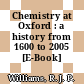 Chemistry at Oxford : a history from 1600 to 2005 [E-Book] /