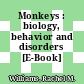 Monkeys : biology, behavior and disorders [E-Book] /