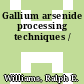 Gallium arsenide processing techniques /