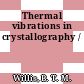 Thermal vibrations in crystallography /
