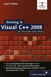 Einstieg in Visual C++ 2008 : inkl. Visual Studio Express Editions/