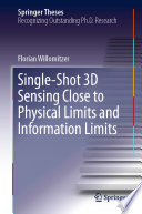 Single-Shot 3D Sensing Close to Physical Limits and Information Limits [E-Book] /