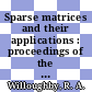 Sparse matrices and their applications : proceedings of the symposium : Held at Yorktown Heights, N.Y., 9.-10.9.1968.