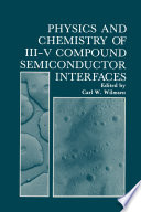 Physics and Chemistry of III-V Compound Semiconductor Interfaces [E-Book] /