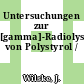 Untersuchungen zur [gamma]-Radiolyse von Polystyrol /