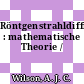 Röntgenstrahldiffraktometrie : mathematische Theorie /