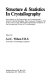 Structure & statistics in crystallography : proceedings of the Symposium on Crystallographic Statistics, held in Hamburg, West Germany in August, 1984 in the course of the Thirteenth International Congress of the International Union of Crystallography /