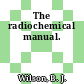 The radiochemical manual.