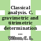 Classical analysis. C. gravimetric and titrimetric determination of the elements.